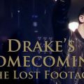 Drake’s Homecoming: The Lost Footage