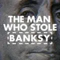 THE MAN WHO STOLE BANKSY di Marco Proserpio